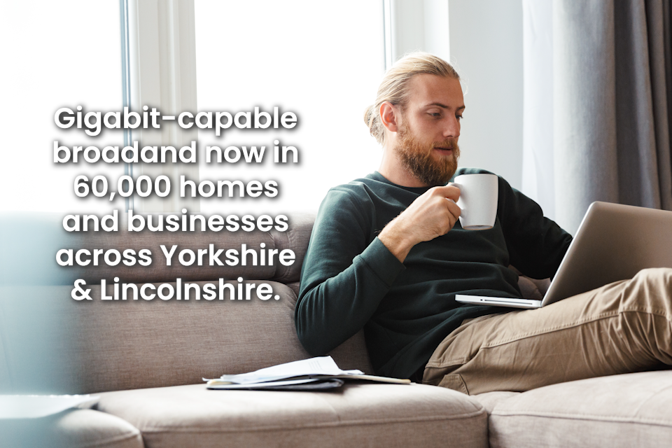 60,000 rural homes and businesses across Lincolnshire and Yorkshire can now access faster, more reliable broadband through the UK Government’s Project Gigabit