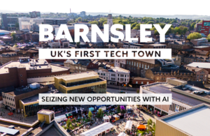 Barnsley Becomes UK’s First Government-Backed Tech Town