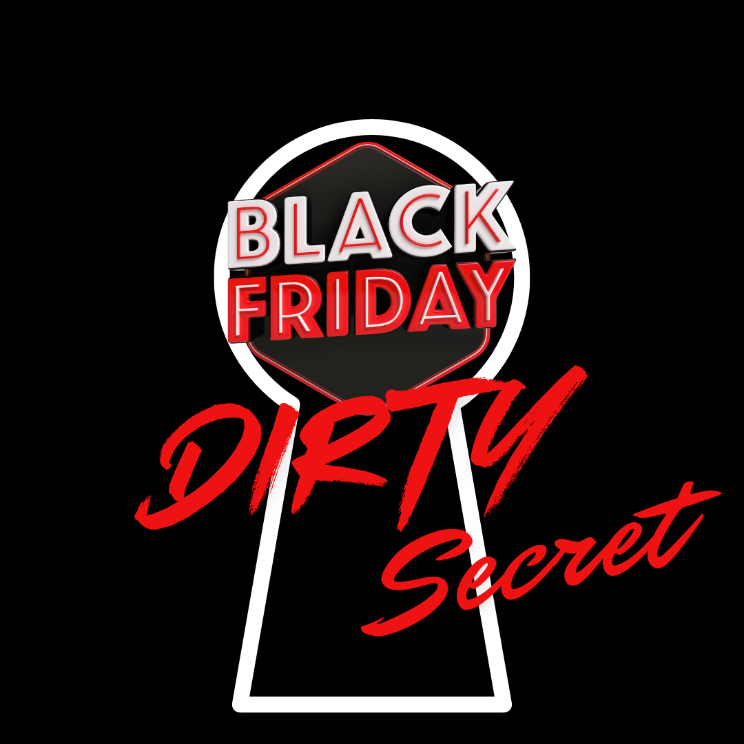Black Friday's Dirty Secret