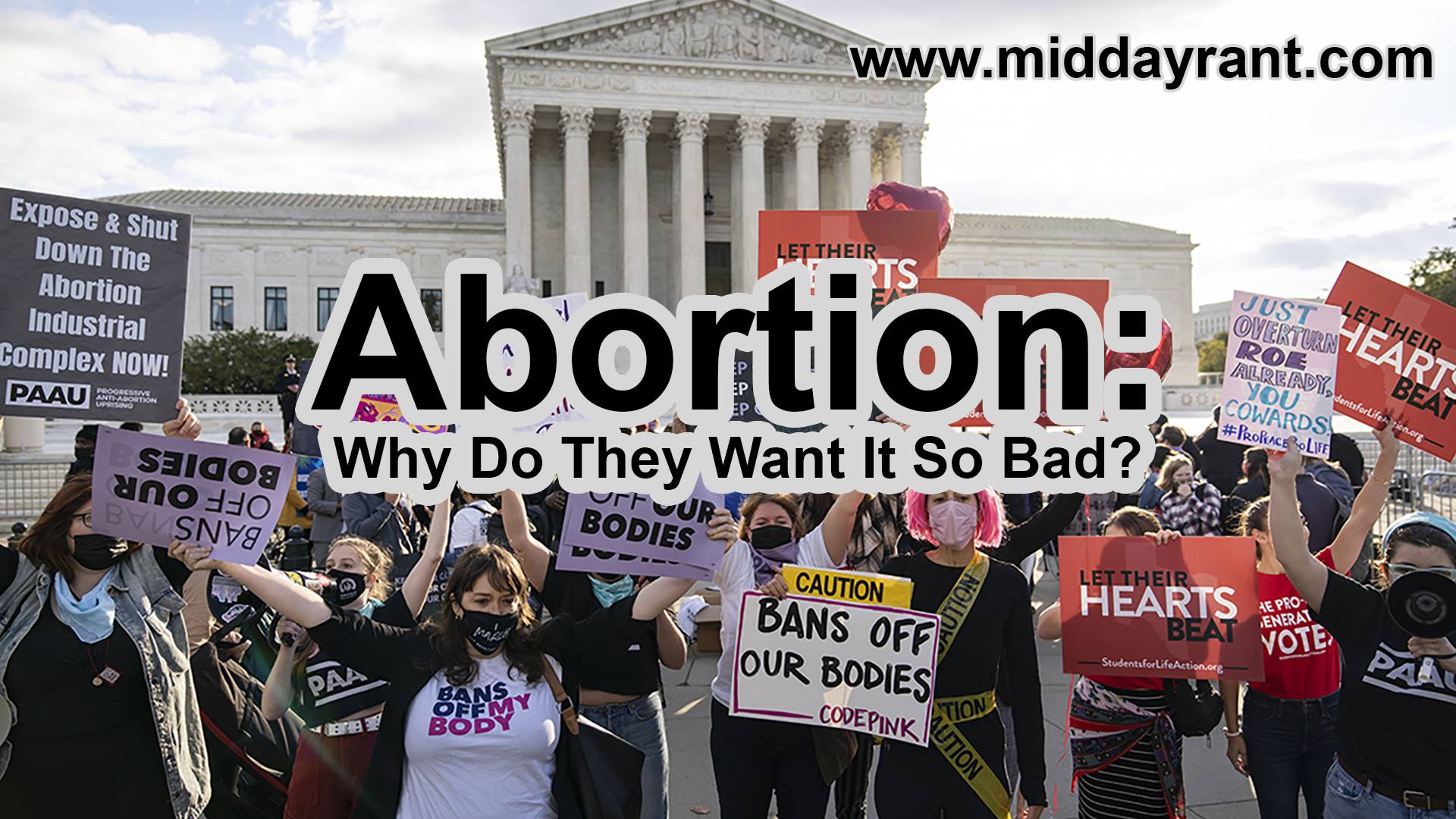 Midday Rant - Abortion: Why Do They Want It So Bad?