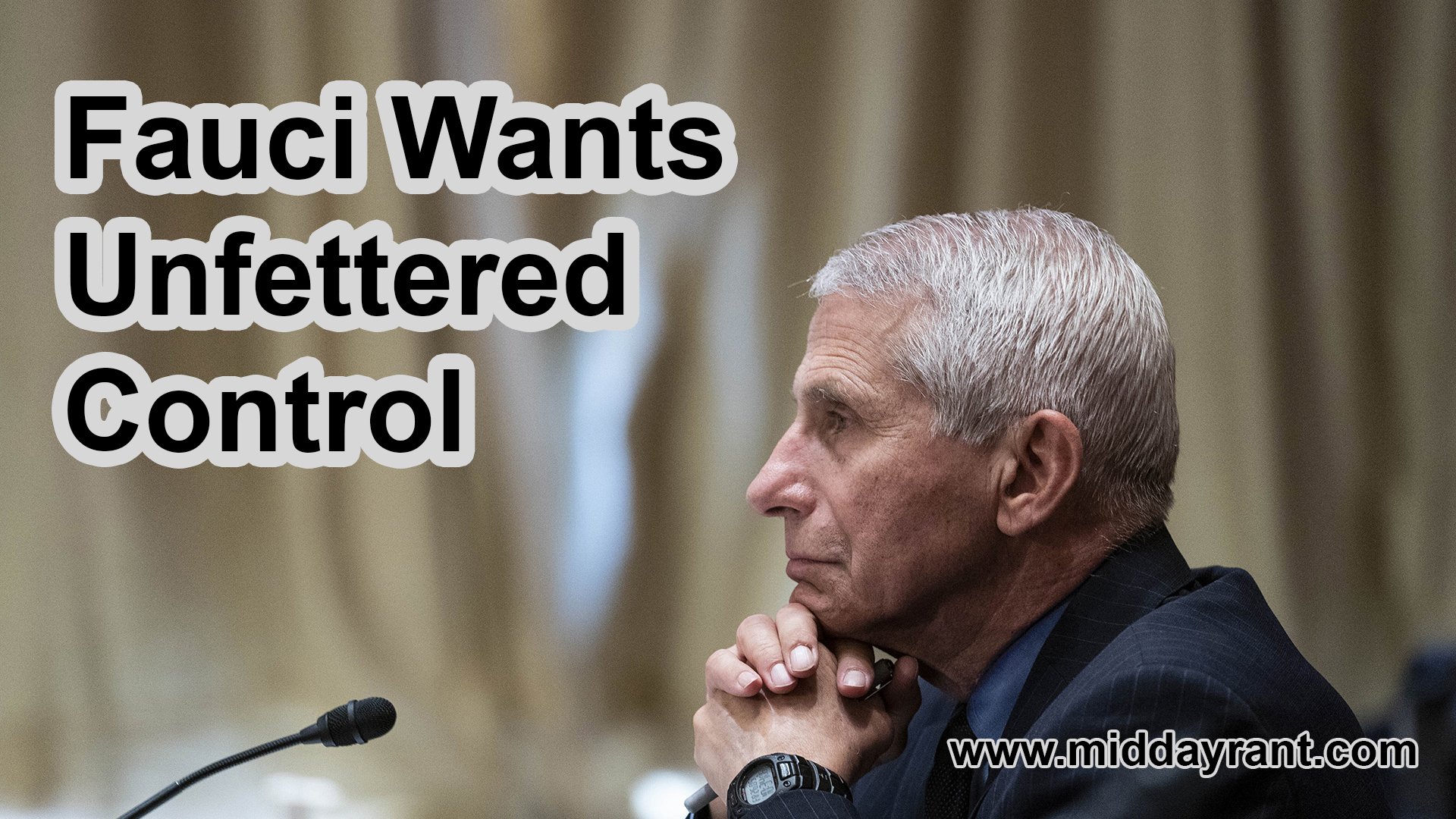 Midday Rant - Fauci Wants Unfettered Control