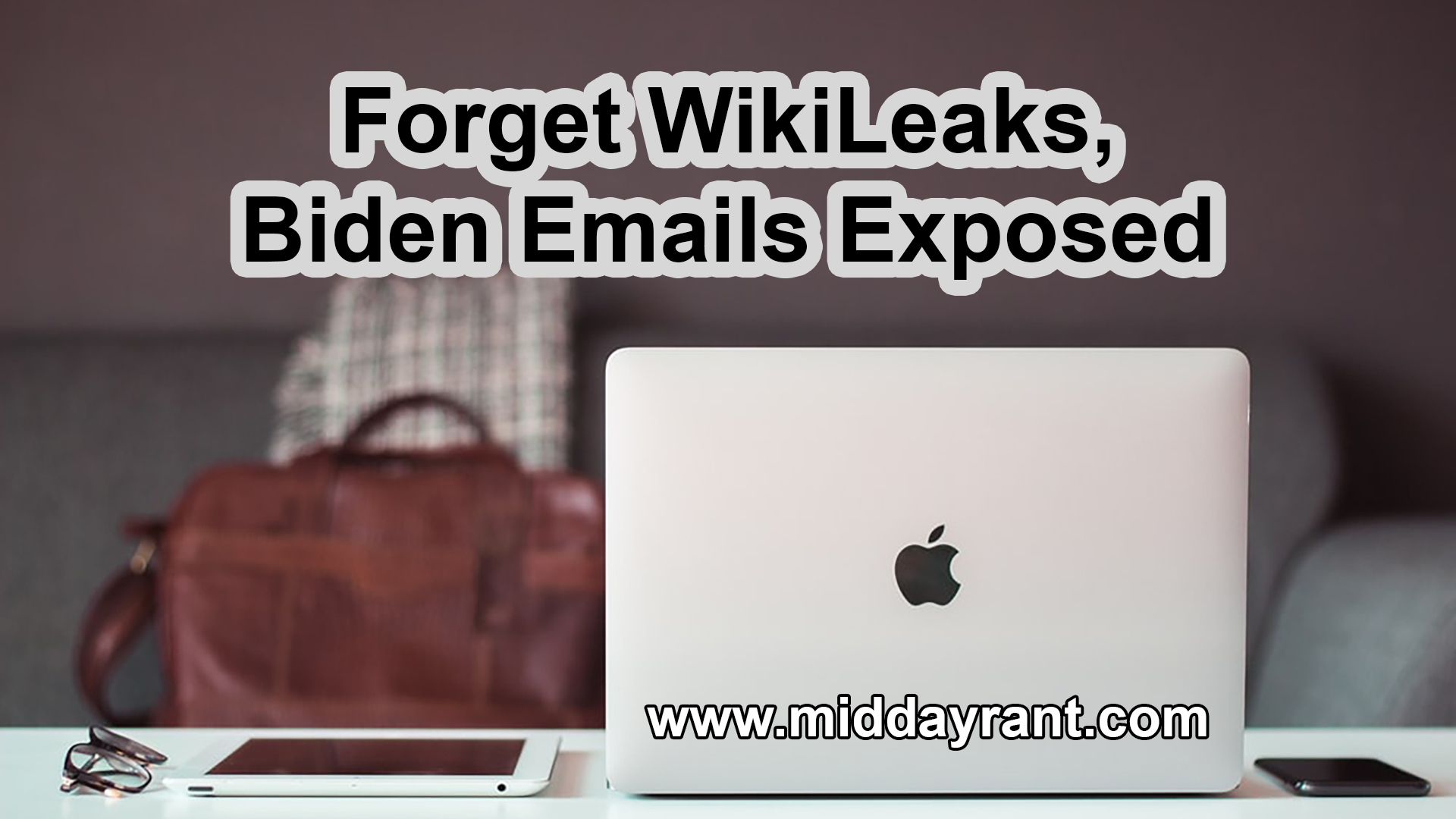 Midday Rant - Forget WikiLeaks, Biden Emails Exposed
