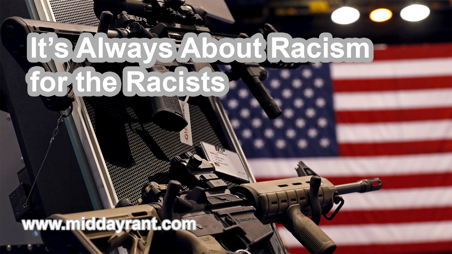 Midday Rant - It’s Always About Racism for the Racists
