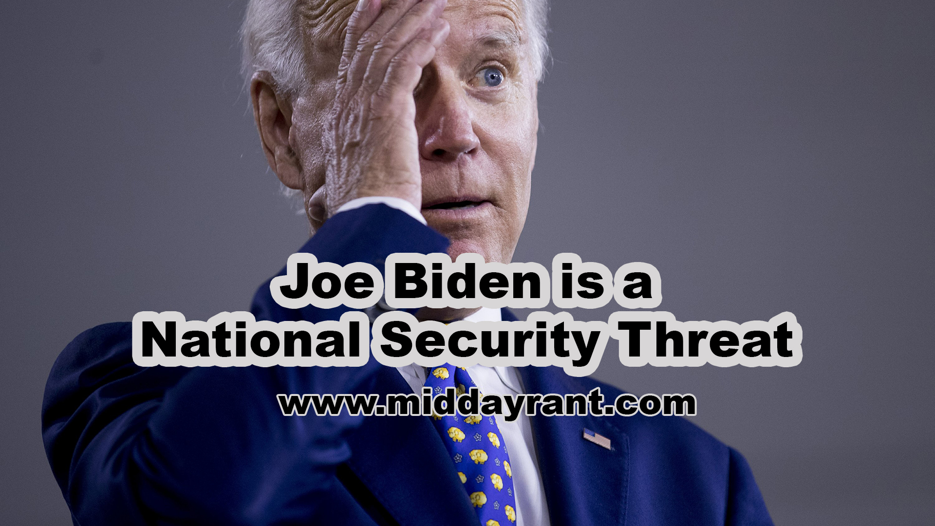 Midday Rant - Joe Biden is a National Security Threat