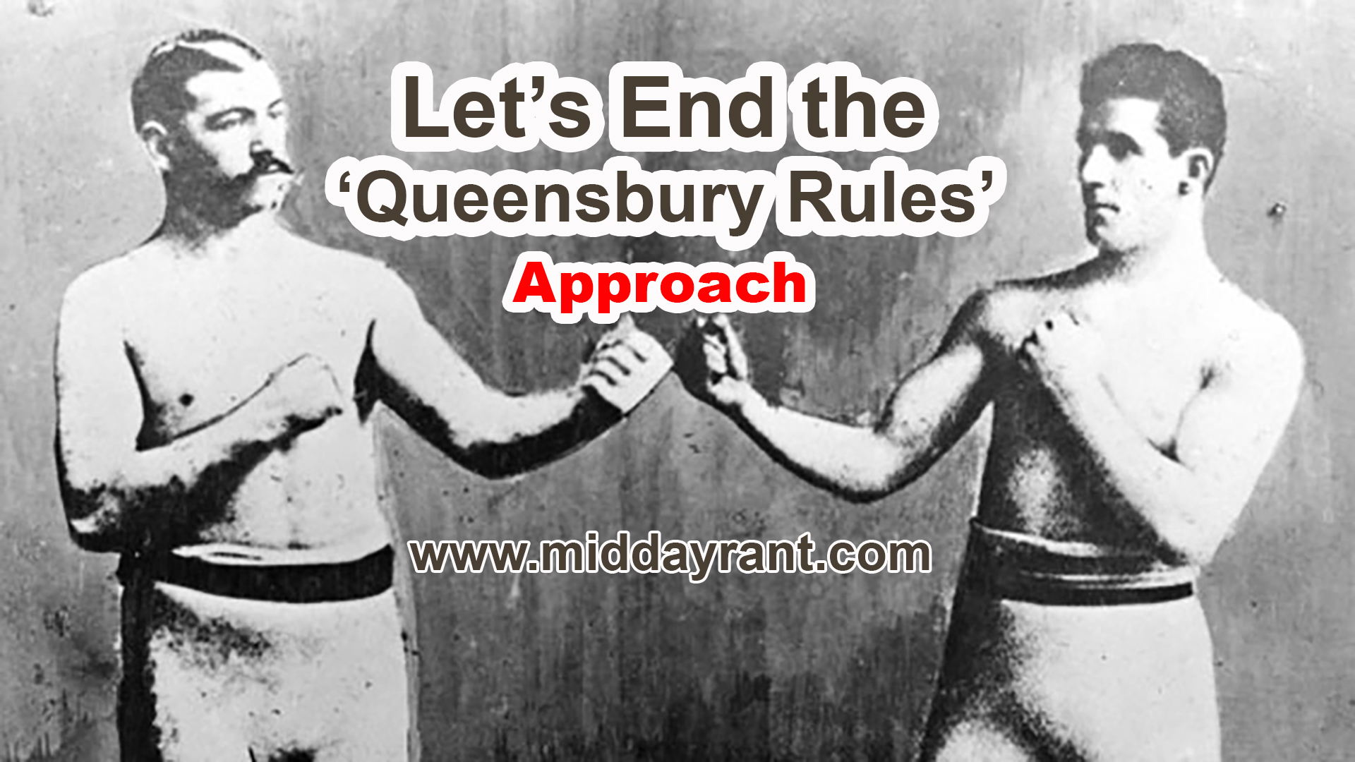 Midday Rant - Let’s End the ‘Queensbury Rules’ Approach