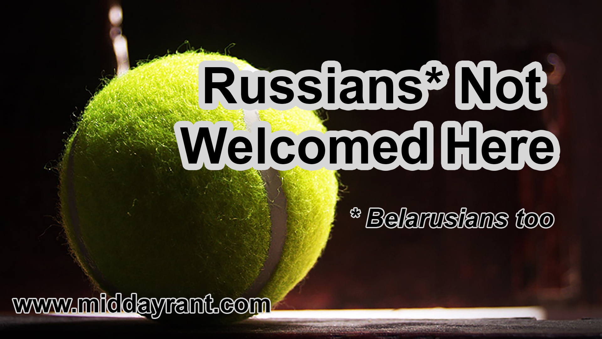 Midday Rant - Russians* Not Welcomed Here