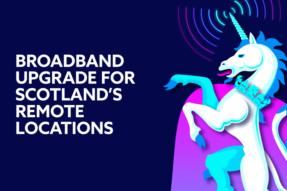 Scotland's Most Remote Towns and Villages Get Huge Broadband Upgrade as UK Government Vows to End Digital Exclusion Plight