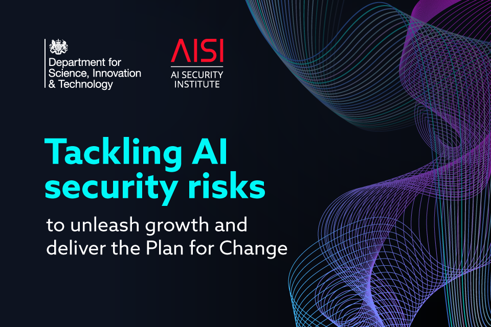 Tackling AI Security Risks to Unleash Growth and Deliver Plan for Change