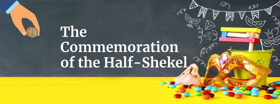 The Custom of the “Commemoration of the Half-Shekel” - The Seventh of Adar