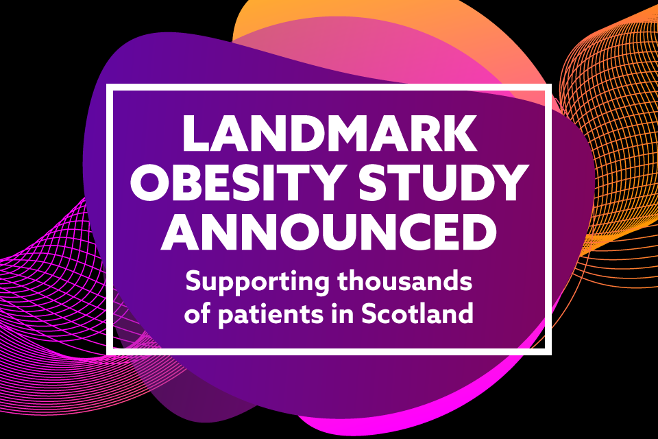 Thousands of Patients from Scotland’s Poorest Areas to Benefit from Landmark UK Taxpayer-Funded Obesity Study